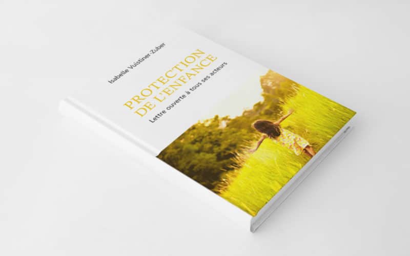 Extraits du livre « Protection de l’enfance – lettre ouverte à tous ses auteurs »